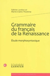 Grammaire du français de la Renaissance : étude morphosyntaxique - Sabine Lardon