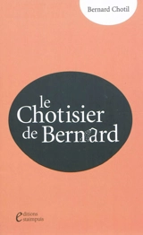 Le chotisier de Bernard - Bernard Chotil