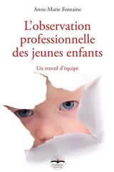 L'observation professionnelle des jeunes enfants : un travail d'équipe - Anne-Marie Fontaine