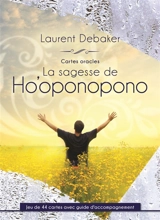 La sagesse de Ho'oponopono : cartes oracles : jeu de 44 cartes avec guide d'accompagnement - Laurent Debaker