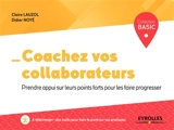 Coachez vos collaborateurs : prendre appui sur leurs points forts pour les faire progresser - Didier Noyé
