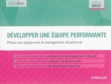 Développer une équipe performante : piloter son équipe avec le management situationnel - Didier Noyé