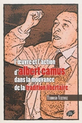 L'oeuvre et l'action d'Albert Camus dans la mouvance de la tradition libertaire - Teodosio Vertone