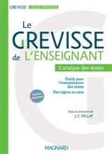 Le Grevisse de l'enseignant : l'analyse des textes : outils pour l'interprétation des textes, des signes au sens, nouveaux programmes