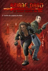 Ariane Dabo : la lance opale de feu. Vol. 2. L'Ordre du sceptre de Baal - Guillaume Delacour