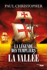 La légende des Templiers. Vol. 7. La vallée - Paul Christopher