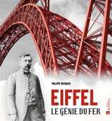 Eiffel : le génie du fer - Philippe Ménager