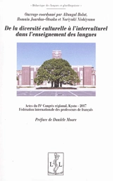 De la diversité culturelle à l'interculturel dans l'enseignement des langues : actes du IVe congrès régional, Kyoto, 2017 - Fédération internationale des professeurs de français. Commission Asie-Pacifique. Congrès régional (4 ; 2017 ; Kyoto, Japon)