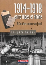 1914-1918, entre Alpes et Rhône : à l'arrière comme au front - Gil Emprin
