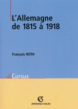 L'Allemagne de 1815 à 1918 - François Roth