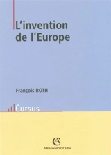 L'invention de l'Europe : de l'Europe de Jean Monnet à l'Union européenne - François Roth