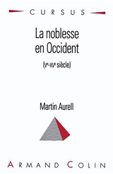La noblesse en Occident, Ve-XVe siècle - Martin Aurell
