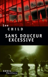 Sans douceur excessive - Lee Child