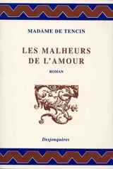 Les malheurs de l'amour - Claudine-Alexandrine Guérin Tencin
