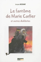 Le fantôme de Marie Carlier : et autres diableries - Jacques Messiant