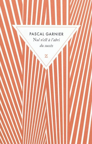 Nul n'est à l'abri du succès - Pascal Garnier