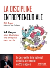 La discipline entrepreneuriale : 24 étapes pour développer une entreprise avec succès - Bill Aulet