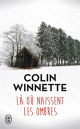 Là où naissent les ombres - Colin Winnette