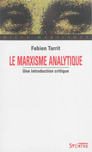 Le marxisme analytique : une introduction critique - Fabien Tarrit