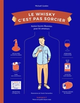 Le whisky c'est pas sorcier : petites leçons illustrées pour les amateurs - Mickaël Guidot