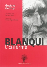 Blanqui : l'enfermé - Gustave Geffroy