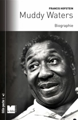 Muddy Waters : biographie - Francis Hofstein