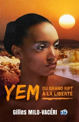 Yem : du grand rift à la liberté - Gilles Milo-Vacéri