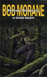 Bob Morane. La relique maudite - Rémy Gallart