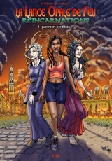 La lance opale de feu : réincarnations. Vol. 1. Guerre et perdition - Guillaume Delacour