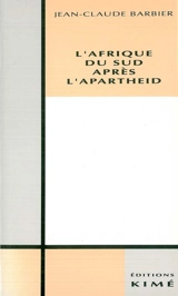 L'Afrique du Sud après l'apartheid - Jean-Claude Barbier