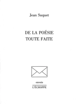 De la poésie toute faite - Jean Suquet