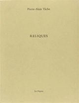 Reliques - Pierre-Alain Tâche