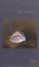 Or, la grève... : codicilles et repentirs - Marc Le Gros