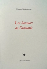 Les boxeurs de l'absurde - Béatrice Bonhomme