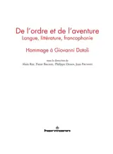 De l'ordre et de l'aventure : langue, littérature, francophonie : hommage à Giovanni Dotoli