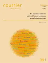 Courrier hebdomadaire, n° 2286-2287. Les circulaires flamandes relatives à l'emploi des langues en matière administrative - Cédric Istasse