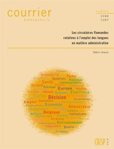 Courrier hebdomadaire, n° 2286-2287. Les circulaires flamandes relatives à l'emploi des langues en matière administrative - Cédric Istasse