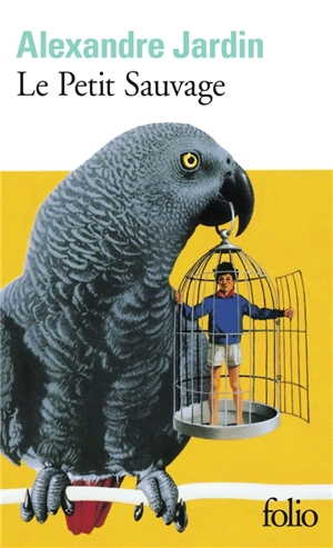 Le petit sauvage - Alexandre Jardin