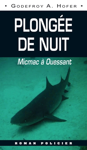 Plongée de nuit : micmac à Ouessant - Godefroy A. Hofer
