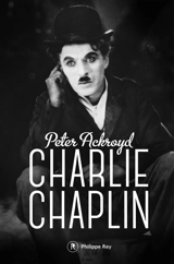 Charlie Chaplin : biographie - Peter Ackroyd