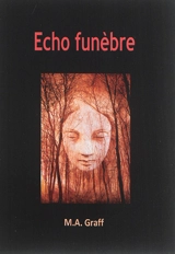 Echo funèbre - M.A. Graff