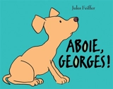 Aboie, Georges ! - Jules Feiffer