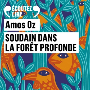 Soudain dans la forêt profonde - Amos Oz