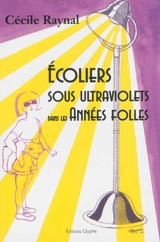 Ecoliers sous ultraviolets dans les années folles - Cécile Raynal