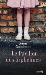 Le pavillon des orphelines - Joanna Goodman