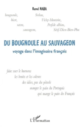 Du bougnoule au sauvageon : voyage dans l'imaginaire français - René Naba
