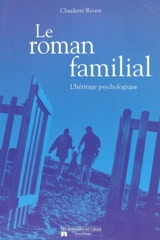 Le roman familial : l'héritage psychologique - Claudette Rivest