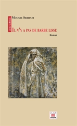 Il n'y a pas de barbe lisse - Mounir Serhani
