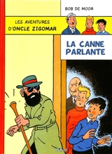 Les aventures d'oncle Zigomar. La canne parlante - Bob De Moor