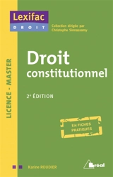 Droit constitutionnel : licence, master : en fiches pratiques - Karine Roudier
